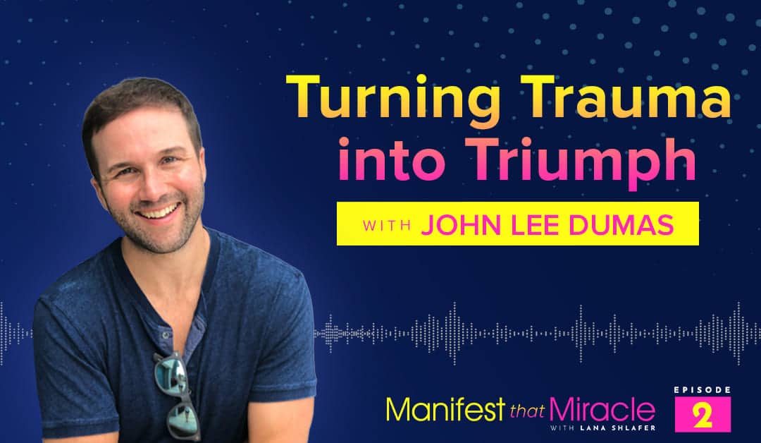 John Lee Dumas: Turning Trauma into Triumph