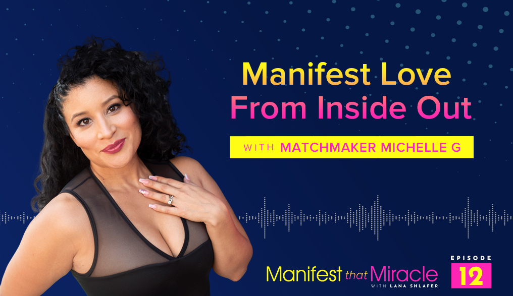 Manifest Love From Inside Out with Matchmaker Michelle G